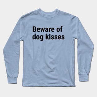 Beware of dog kisses Black Long Sleeve T-Shirt